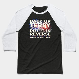 Back Up Terry Put It In Reverse Funny July 4th Firework Meme sticker Baseball T-Shirt